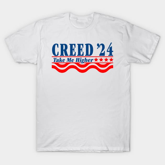 Creed 24 Take Me Higher Creed For President 2024 T-Shirt by Drawings Star